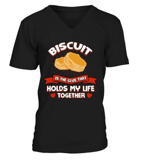 Biscuit Holds My Life Together Funny Cracker Humor V-Neck T-shirt