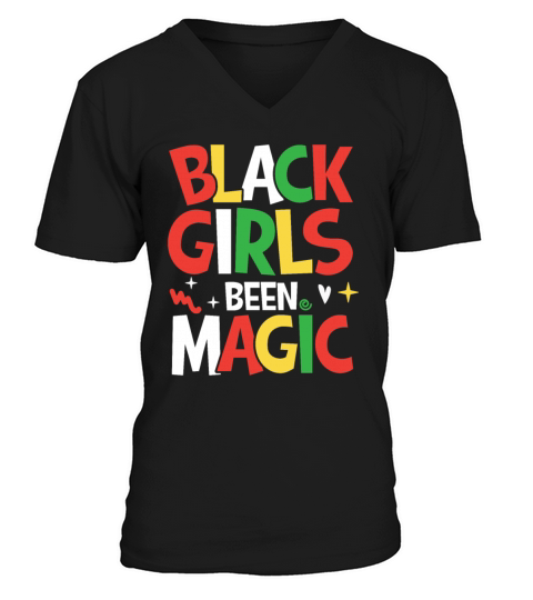 Black Girls Been Magic for a Man or Woman V-Neck T-shirt