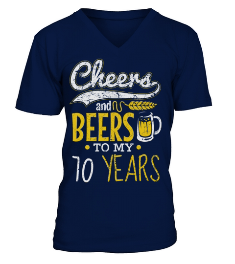Cheers and Beers 70th Birthday Gift Idea V-Neck T-shirt