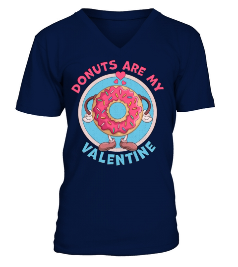 Donuts are my Valentine Funny Anti Valentines Day V-Neck T-shirt