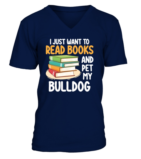 I Just Want To Read Books And Pet My Bulldog V-Neck T-shirt