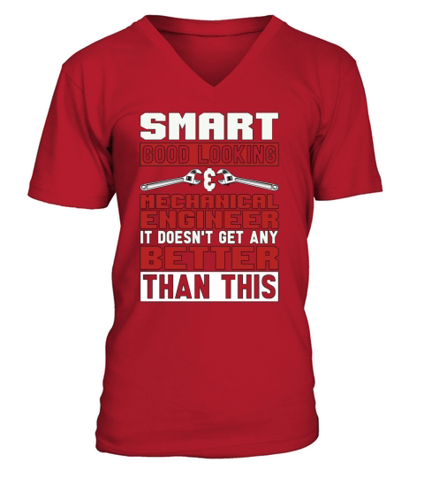 Mechanical Engineering Smart Good Looking Mechanic V-Neck T-shirt