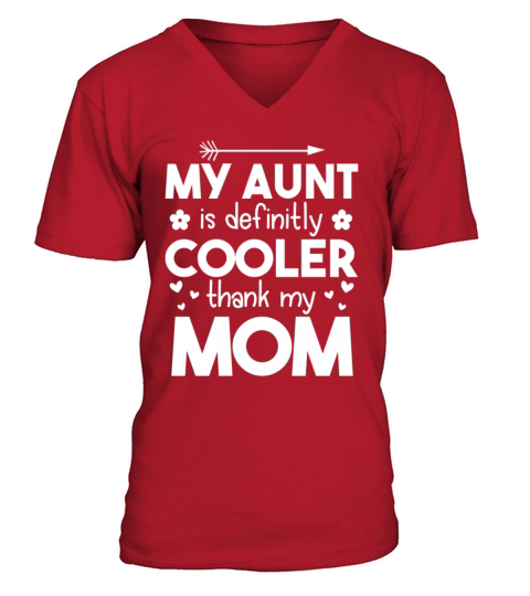 My Aunt Is Cooler Than My Mom Cool New Mom Quote V-Neck T-shirt
