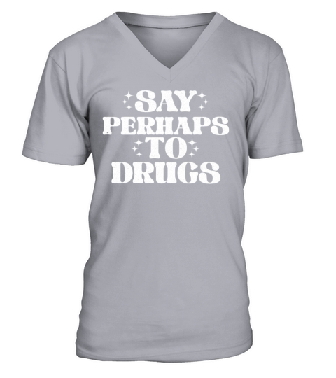 Say Perhaps To Drugs Vintage V-Neck T-shirt