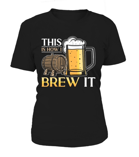 Beer Brewing This Is How I Brew Malt Beer Brewer Women's T-Shirt