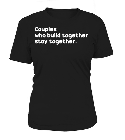 Couple Who Make Who Build Together Stay Together Women's T-Shirt