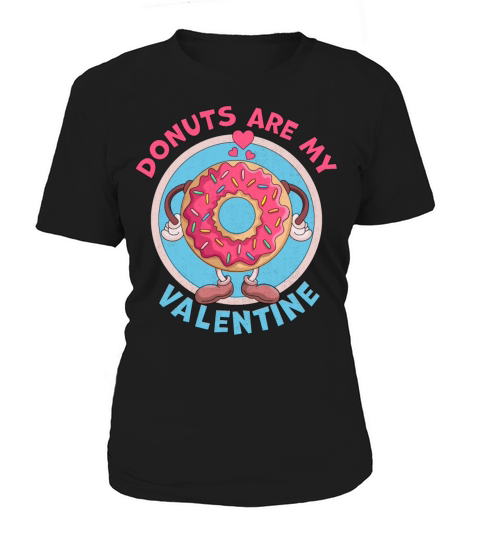 Donuts are my Valentine Funny Anti Valentines Day Women's T-Shirt