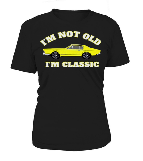Im Not Old Im Classic Vintage Muscle Car Lover Women's T-Shirt