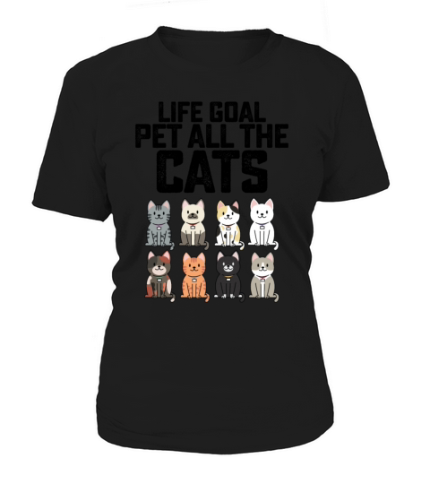 Life Goal Pet All The Cats Women's T-Shirt