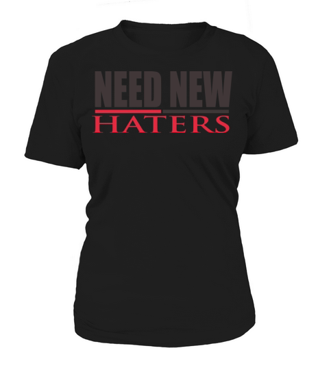 NEED NEW HATERS Women's T-Shirt