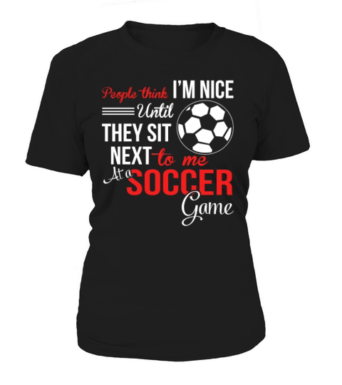 Soccer man - People think Im nice until Women's T-Shirt