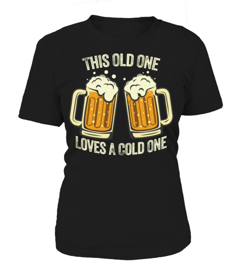 This Old One Loves A Cold One Women's T-Shirt