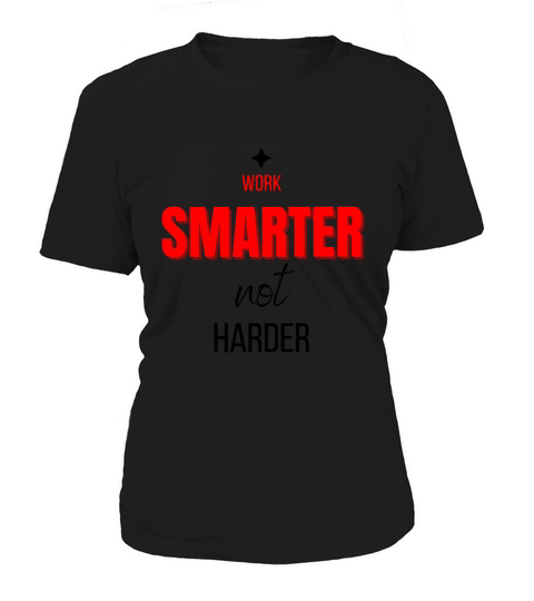 Work smarter not harder motivational design Women's T-Shirt