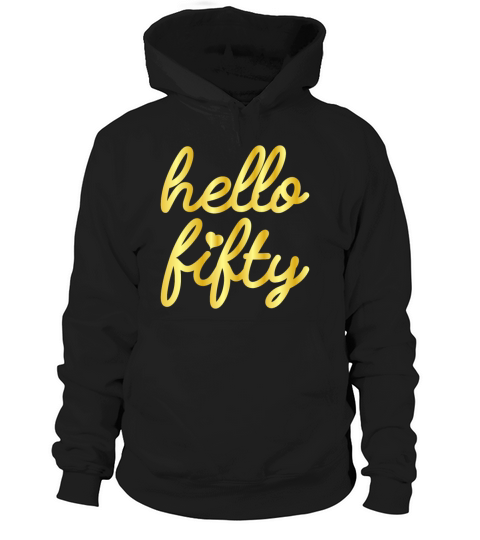 hello fifty - 50th birthday Hoodie Unisex