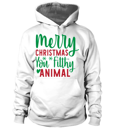 Merry Christmas You Filthy Animal Hoodie Unisex