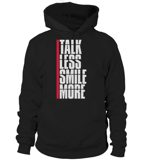 talk less smile more Hoodie Unisex