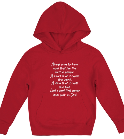 Always Pray To Have Eyes That See Best In People Kids Hoodie