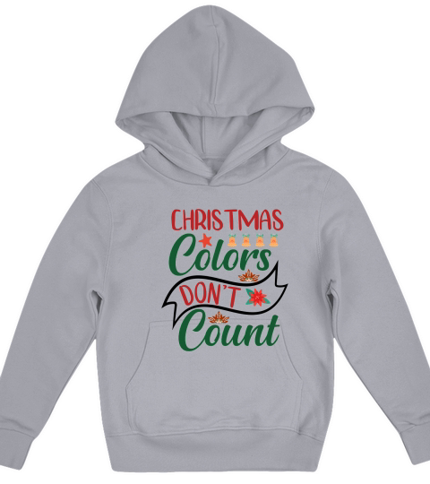 Christmas Colors Dont Count Kids Hoodie
