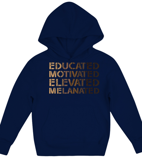 Educated Motivated Elevated Melanated Melanin Kids Hoodie