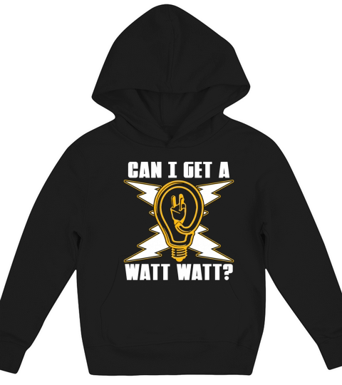 Electrical Engineering Can I Get A Watt Lineman Kids Hoodie
