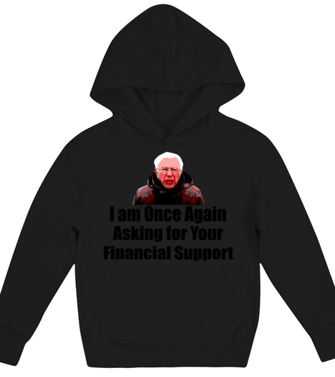 I am Once Again Asking for Your Financial Support Kids Hoodie