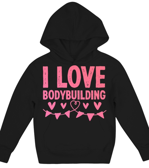 I love bodybuilding Kids Hoodie