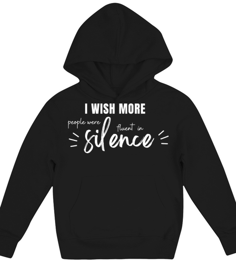 i wish more people were fluent in silence Kids Hoodie