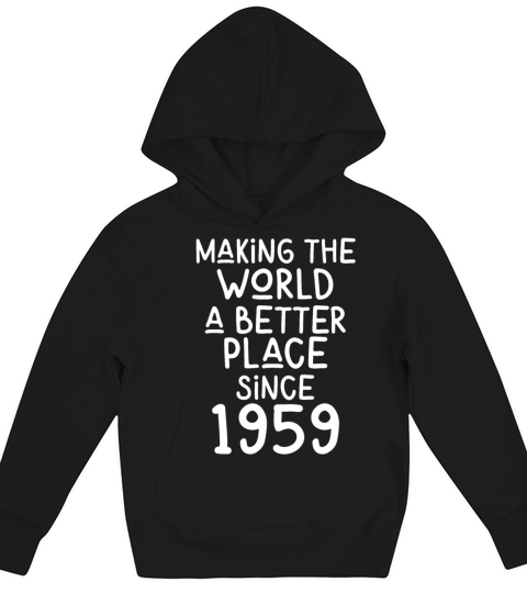 Making the World a better place since 1959 Kids Hoodie