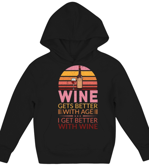Wine Gets Better Graphic Cute Funny Wine Lover Kids Hoodie