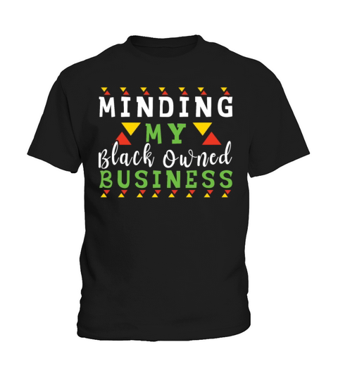 Black Business Minding Own Pride Black History Kids T-Shirt
