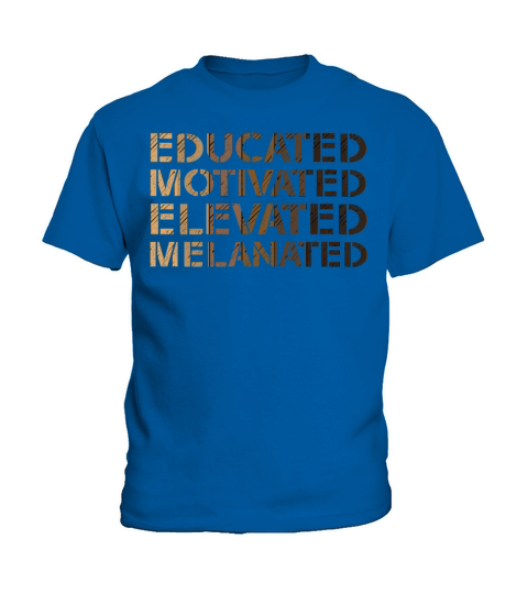 Educated Motivated Elevated Melanated Melanin Kids T-Shirt