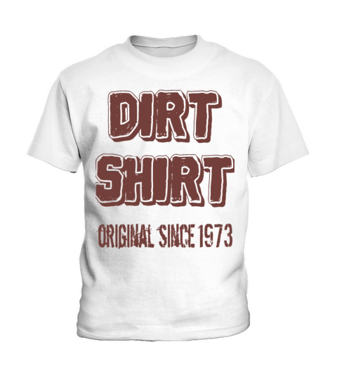 The Original Red Dirt Shirt Since 1973 Birthday Kids T-Shirt