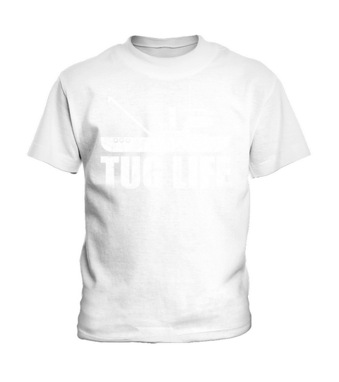 Tugboat Quote For A Tug Captain Tug Life Kids T-Shirt