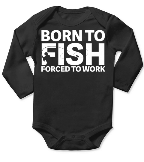 Born to fish Forced to work Long Sleeve Baby One-Piece