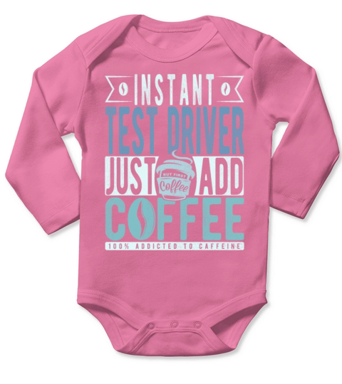 Instant Test Driver Just Add Coffee Long Sleeve Baby One-Piece