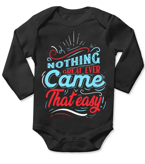 Quotes - Nothing great ever came that easy Long Sleeve Baby One-Piece