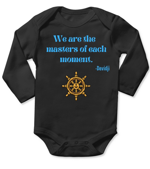 We are the masters of each moment - Davidji Long Sleeve Baby One-Piece