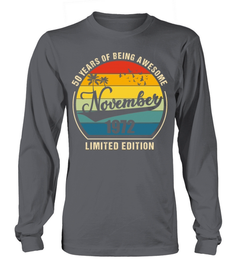 50 Years of Being Awesome November 1972 Gift Long sleeved Unisex