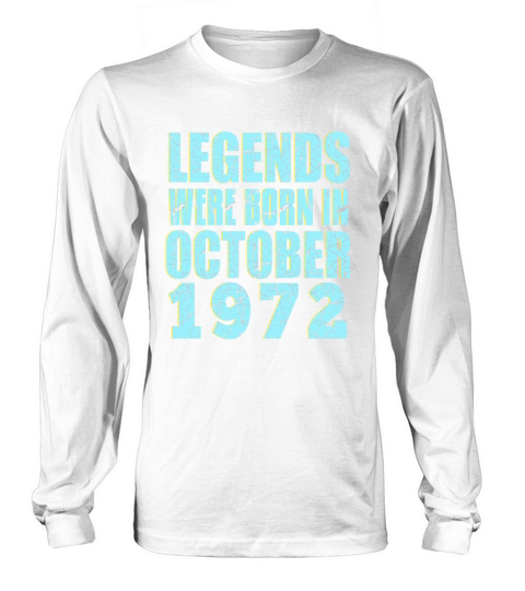50th Birthday legends were born in October 1972 Long sleeved Unisex