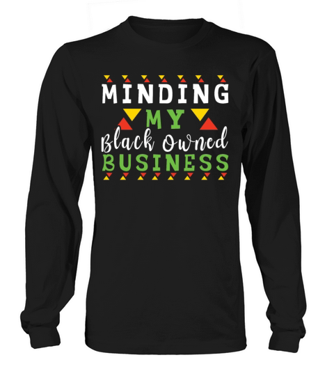 Black Business Minding Own Pride Black History Long sleeved Unisex