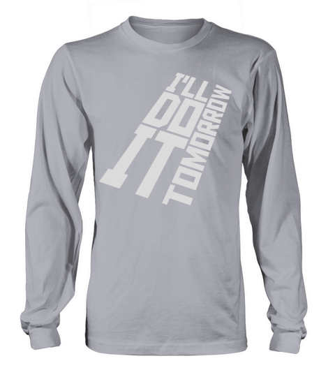 do it tomorrow quote Long sleeved Unisex