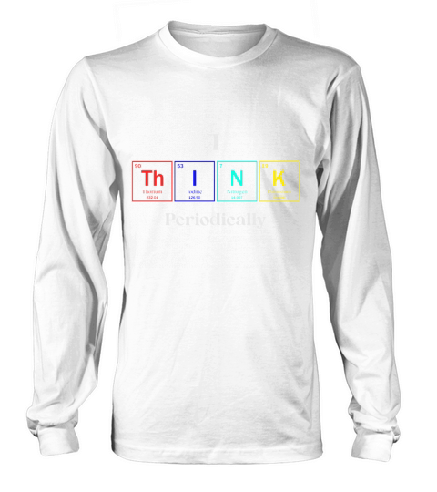 I Think Periodecally Long sleeved Unisex