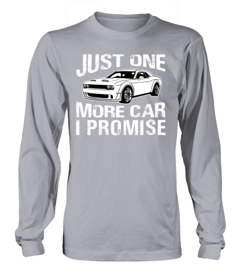 Just One More Car I Promise Long sleeved Unisex