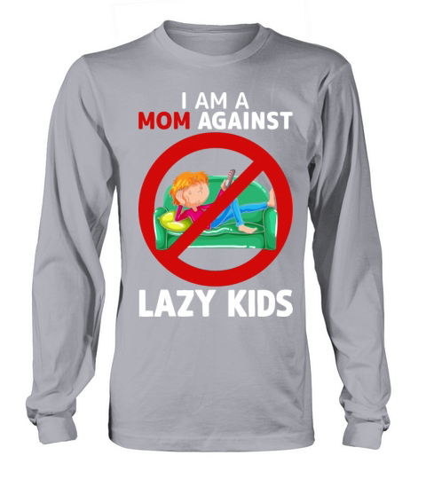 Mom Againts Lazy Kids Adult Humor Saying Gift Idea Long sleeved Unisex