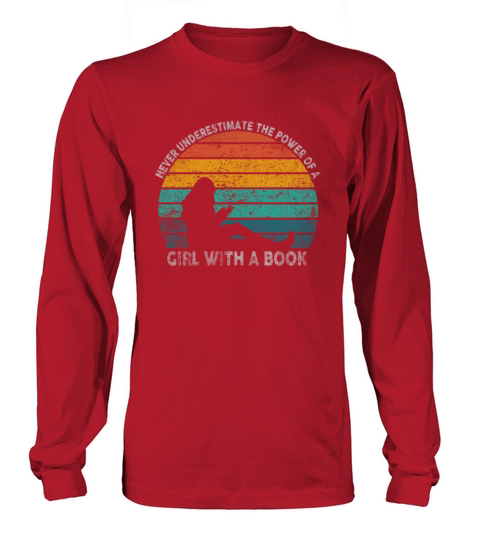 Never Underestimate The Power of A Girl With Book Long sleeved Unisex