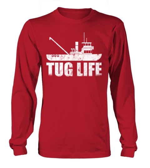 Tugboat Quote For A Tug Captain Tug Life Long sleeved Unisex