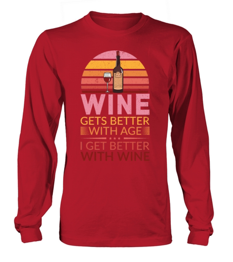 Wine Gets Better Graphic Cute Funny Wine Lover Long sleeved Unisex