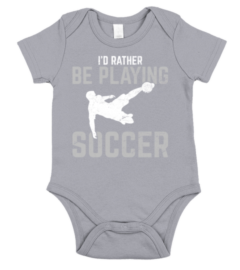 Funny Soccer Lover Id Rather Be Playing Soccer So Short Sleeve Baby One-Piece
