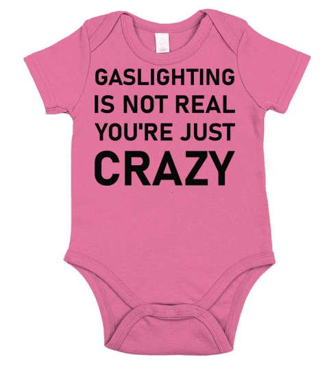 Gaslighting Is Not Real Youre Crazy Funny Short Sleeve Baby One-Piece