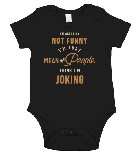 Im Actually Not Funny Im Just Mean sarcastic Short Sleeve Baby One-Piece